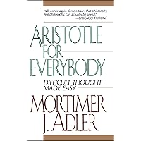 Aristotle for Everybody: Difficult Thought Made Easy