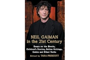 Neil Gaiman in the 21st Century: Essays on the Novels, Children's Stories, Online Writings, Comics and Other Works