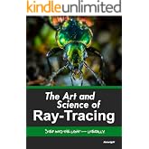 The Art and Science of Ray-Tracing