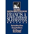 The Francis A. Schaeffer Trilogy: Three Essential Books in One Volume