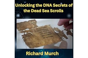 Unlocking the DNA Secrets of the Dead Sea Scrolls: The Past is unveiled