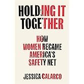 Holding It Together: How Women Became America's Safety Net