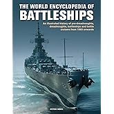 World Enc of Battleships: An Illustrated History: Pre-Dreadnoughts, Dreadnoughts, Battleships And Battle Cruisers From 1860 Onwards, With 500 Archive Photographs (Military Transport)