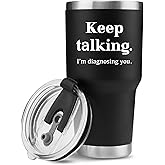 Keep Talking I'm Diagnosing You Counsellor Vacuum Insulated Tumbler Psychologist Psychology Doctor Dr Therapist Psychiatrist Funny Travel Mug With Stainless Steel Straw and Removable Lid (30 oz)