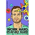 Work Hard Playlist Hard - Second Edition: Actionable Advice to Help Artists Grow Their Audience on Music Streaming Platforms