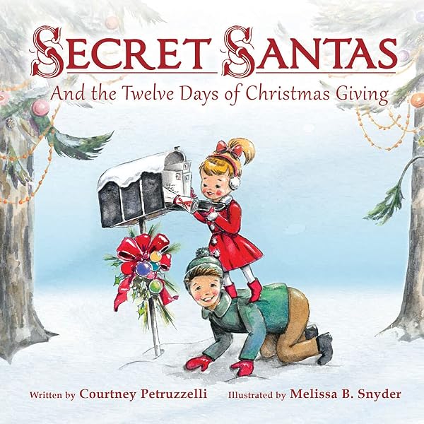 Secret Santas And The Twelve Days of Christmas Giving - Children's Christmas Books for Ages 2-7, Discover the Gift of Spreading Christmas Cheer to Those In Need - Kid's Holiday Book About Kindness: 9781955151979: Courtney Petruzzelli ... - Amazon.com