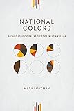 National Colors: Racial Classification and the State in Latin America