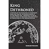 King Dethroned - A History of the Evolution of Astronomy from the Time of the Roman Empire up to the Present Day: Showing it 