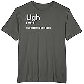 Ugh Dictionary Definition Funny/Novelty T-Shirt