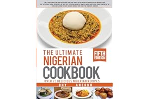 Ultimate Nigerian Cookbook: Best Cookbook for making Nigerian Foods