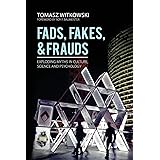 Fads, Fakes, and Frauds: Exploding Myths in Culture, Science and Psychology
