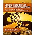 Mergers, Acquisitions, and Other Restructuring Activities: An Integrated Approach to Process, Tools, Cases, and Solutions