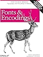 Fonts & Encodings: From Advanced Typography to Unicode and Everything in Between