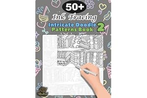 Ink Tracing Doodle Book for Adults 2: 50+ Intricate Doodle Patterns to Trace and color Mindfully, Relax Your Mind, and Releas