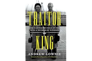 Traitor King: The Scandalous Exile of the Duke & Duchess of Windsor