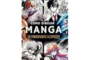 Cómo Dibujar Manga y Anime para Principiantes: Aprender a Dibujar Manga de Cero a Experto - Caras, Expresiones, Cuerpos, Poses, Fondos, Storyboards - ... Adolescentes y Adultos (Spanish Edition)