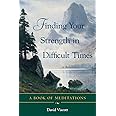 Finding Your Strength in Difficult Times