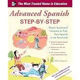 Advanced Spanish Step-by-Step: Master Accelerated Grammar to Take Your Spanish to the Next Level (Easy Step-by-Step Series)