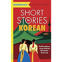 Short Stories in Korean for Intermediate Learners: Read for pleasure at your level, expand your vocabulary and learn… book cover