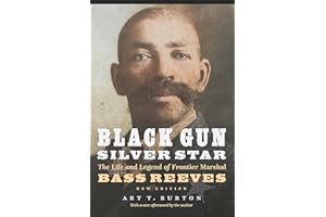 Black Gun, Silver Star: The Life and Legend of Frontier Marshal Bass Reeves
