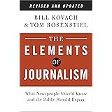 The Elements of Journalism, Revised and Updated 3rd Edition: What Newspeople Should Know and the Public Should Expect