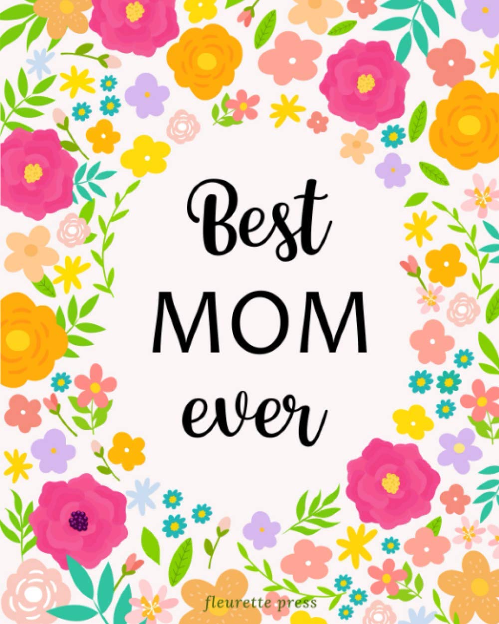 Best Mom Ever Quotes Best Mom Ever Lined Notebook Journal: Best Gift For Mother's Day, Birthday  Or Christmas From Daughter Or Son, Full Of Great Mom Quotes!: Fleurette  Press: 9798713926199: Amazon.com: Books