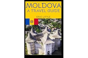 MOLDOVA: A TRAVEL GUIDE