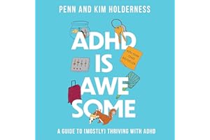 ADHD Is Awesome: A Guide to (Mostly) Thriving with ADHD