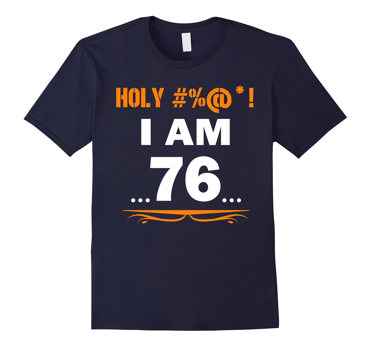 Holy I am 76 T-shirt 76th birthday gift-Rose