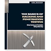 The Basics of Hacking and Penetration Testing: Ethical Hacking and Penetration Testing Made Easy
