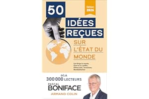 50 idées reçues sur l'état du monde: Crise et conflits, terrorisme, Ukraine, Proche-Orient, menaces sur la démocratie, rivali