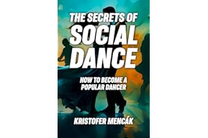 The Secrets of Social Dance: How to Become a Popular Dancer (Dance Series)