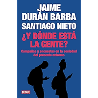 ¿Y dónde está la gente?: Campañas y encuestas en la sociedad del presente extremo (Spanish Edition) book cover
