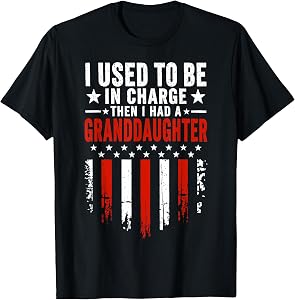 I Used to Be in Charge Then I Had A Granddaughter T-Shirt