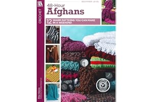 LEISURE ARTS Crochet 48-Hour Afghans-12 Beautiful Designs Easy Enough to be Completed in only 48 Hours