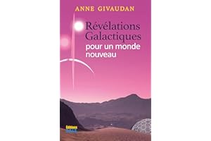 Révélations galactiques pour un monde nouveau (French Edition)