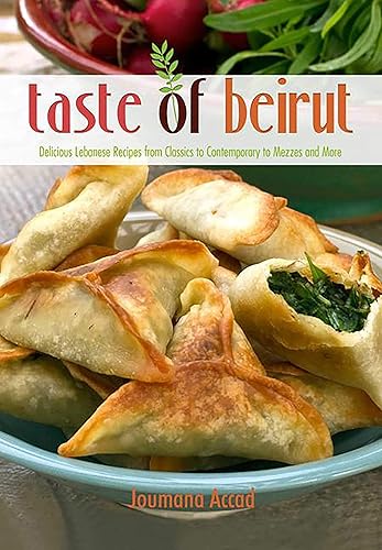 Download Taste of Beirut: 175+ Delicious Lebanese Recipes from Classics to Contemporary to Mezzes and More PDF