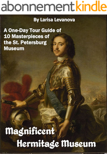Download The Magnificent Hermitage Museum - One-day Guide with 10 Masterpieces of the St. Petersburg Museum (English Edition) PDF