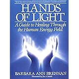 Hands of Light: A Guide to Healing Through the Human Energy Field