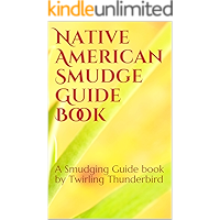 Native American Smudge Guide Book: Smudging Your Home. A good Teaching Tool for Students in the Classroom. Creating… book cover Native American Smudge Guide Book: Smudging Your Home. A good Teaching Tool for Students in the Classroom. Creating… book cover