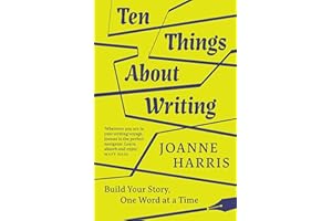 Ten Things About Writing: Build Your Story, One Word at a Time
