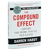 The Compound Effect (10th Anniversary Edition): Jumpstart Your Income, Your Life, Your Success