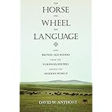 The Horse, the Wheel, and Language: How Bronze-Age Riders from the Eurasian Steppes Shaped the Modern World