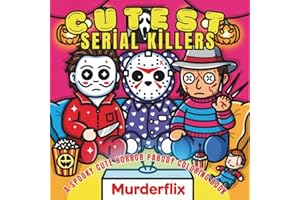 Cutest Serial Killers: Cozy Crime Scenes – A Spooky Cute Horror Parody Coloring Book for Adults with 40 Adorable Creepy Slashers in Pajamas & ... Dark Humor (Horror and Spooky Coloring Books)