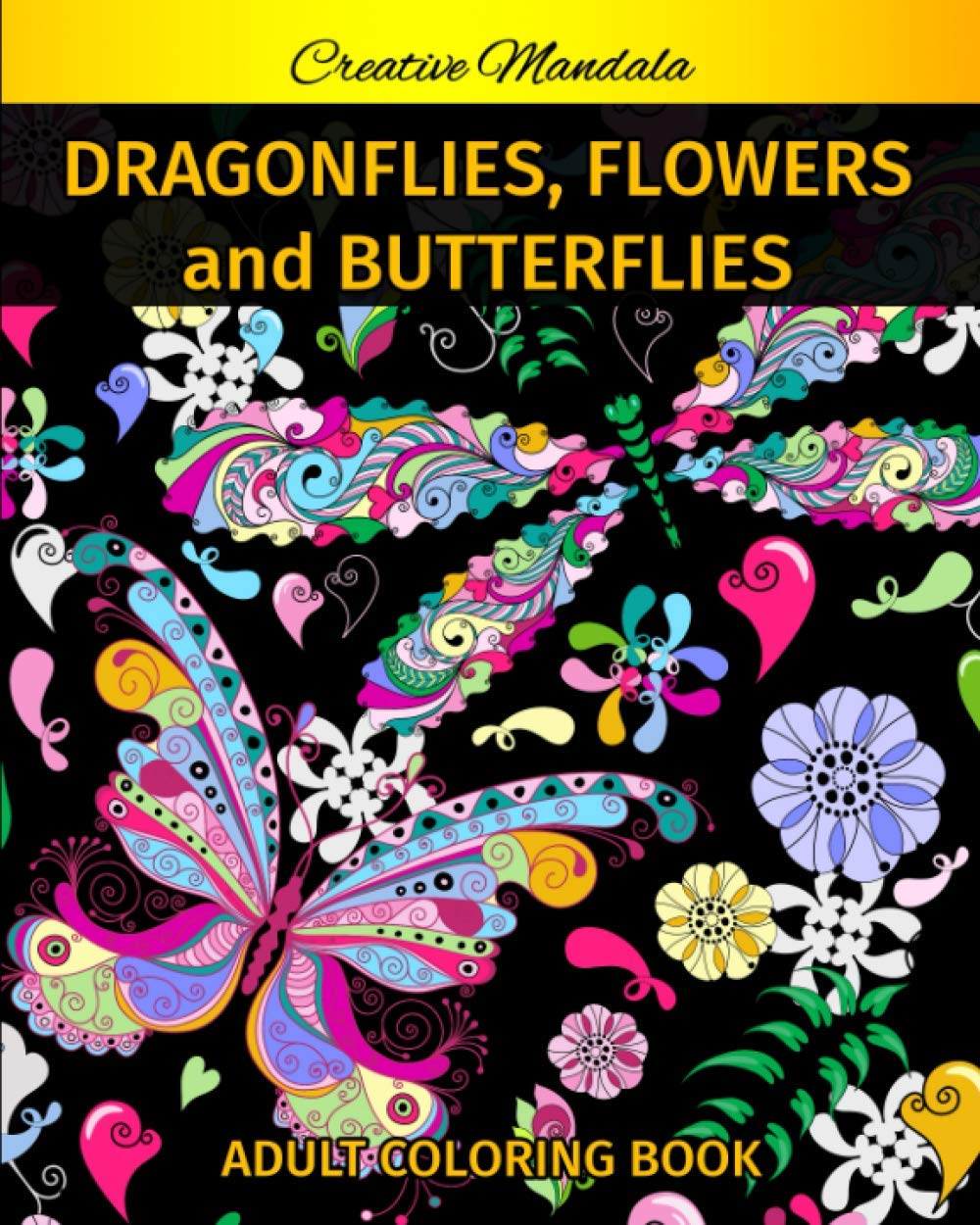 Download 58 Dragonflies Butterflies Flowers Adult Coloring Book Dragonfly Coloring Book Butterfly Coloring Book Flowers Coloring Book With Mandala Patterns Mandala Creative 9781659630312 Amazon Com Books