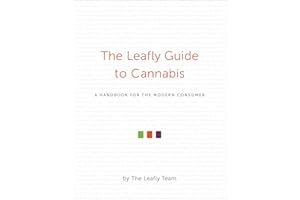 The Leafly Guide to Cannabis: A Handbook for the Modern Consumer