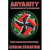 Aryanity: The Forbidden Destiny of the Aryan Race
