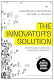 The Innovator's Solution: Creating and Sustaining
