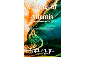 Visions of Atlantis: Reclaiming our Lost Ancient Legacy