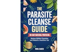 THE PARASITE CLEANSE GUIDE: A Natural 30-Day Protocol to Reduce Hidden Parasites and Rebuild a Healthier Gut
